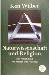 Naturwissenschaft und Religion : die Versöhnung von Weisheit und Wissen.   - Aus dem Amerikan. von Clemens Wilhelm / Fischer ; 18659