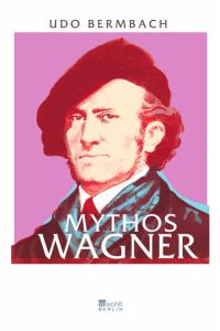 Mythos Wagner / Udo Bermbach