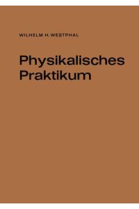Physikalisches Praktikum. Eine Sammlung von Übungsaufgaben mit einer Einführung in die Grundlagen des physikalischen Messens