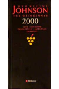 Der kleine Johnson für Weinkenner 2000. Über 12 000 Weine. Produzenten, Jahrgänge, Trinkreife