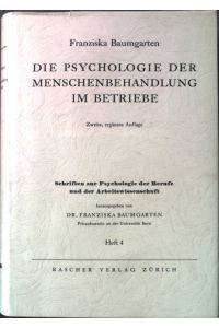 Die Psychologie der Menschenbehandlung im Betriebe.   - Schriften zur Psychologie der Berufe und der Arbeitswissenschaft, Heft 4