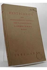 Festschrift zum Fünfzigjährigen Bestehen der Platinschmelze G. Siebert G. M. B. H Hanau 1881-1931