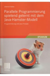 Parallele Programmierung spielend gelernt mit dem Java-Hamster-Modell  - Programmierung mit Java-Threads