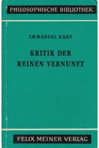 Kritik der reinen Vernunft.   - Unveränderter Nachdruck der 1924 von Raymund Schmidt besorgten Ausgabe (nach der zweiten durchgesehenen Ausgabe von 1930). Philosophische Bibliothek, 37 a.