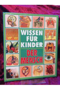 Der Mensch.   - Deutsch von Sebastian Vogel / Wissen für Kinder