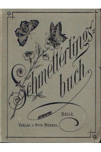 Schmetterlingsbuch  - Eine Anleitung zur Kenntniß der Schmetterlinge und Raupen, welche in Deutschland vorkommen, nebst einer Anweisung, Schmetterlings- und Raupensammlungen zweckmäßig anzulegen