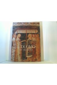 Il Duomo di Trento. - Pitture, arredi e monumenti. Volume Secondo.