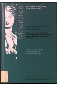 Bibliographie: frauenspezifische und feministische Hochschulschriften an österreichischen Universitäten : 1968 - 1993.   - Materialien zur Förderung von Frauen in der Wissenschaft ; Bd. 4