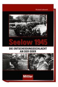 Seelow 1945  - Die Entscheidungsschlacht an der Oder