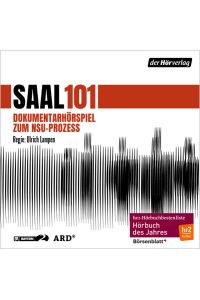 Saal 101 [Hörbuch/Audio-CD]  - Dokumentarhörspiel zum NSU-Prozess