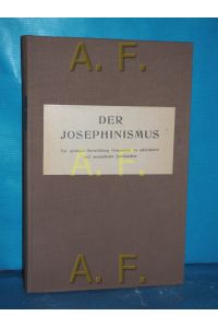 Der Josephinismus : Zur geistigen Entwicklung Österreichs im 18. und 19. Jahrhundert