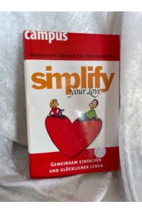 simplify your love: Gemeinsam einfacher und glücklicher leben  - Gemeinsam einfacher und glücklicher leben