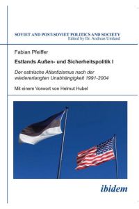 Estlands Außen- und Sicherheitspolitik I  - Der estnische Atlantizismus nach der wiedererlangten Unabhängigkeit 1991-2004
