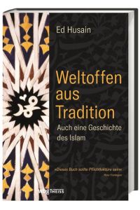 Weltoffen aus Tradition  - Auch eine Geschichte des Islam