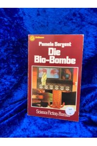 Die Bio-Bombe. Science Fiction-Roman  - [Aus d. Amerikan. übertr. von Tony Westermayr] / Goldmann-Science-fiction ; 23337; Ein Goldmann-Taschenbuch