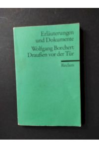 Wolfgang Borchert, Draussen vor der Tür.   - von Winfried Freund und Walburga Freund-Spork / Reclams Universal-Bibliothek ; Nr. 16004 : Erläuterungen und Dokumente