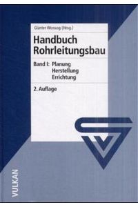 Handbuch Rohrleitungsbau  - Planung - Herstellung - Errichtung