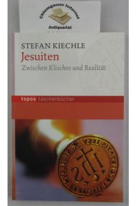 Jesuiten : zwischen Klischee und Realität.   - Topos-Taschenbücher ; Bd. 848