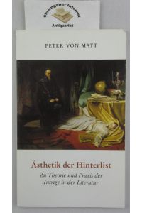 Ästhetik der Hinterlist.   - Zur Theorie und Praxis der Intrige in der Literatur.