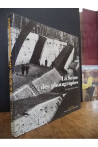 La Seine des photographes, [Exposition La Seine des Photographes organisée à la Conciergerie, du 3 février au 8 mai 2006], avec la collaboration de Pascal Lemaitre,