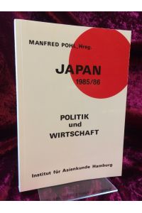 Japan 1985/86. Politik und Wirtschaft.   - Mit Beiträgen von Siegfried Böttcher, Hans-Ulrich Bügner, Joachim Glaubitz [u.a.].
