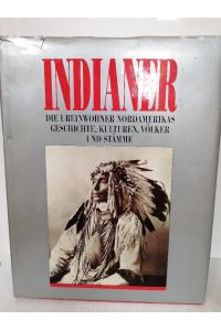 Indianer. Die Ureinwohner Nordamerikas. Geschichte, Kulturen, Völker und Stämme.