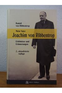 Mein Vater Joachim von Ribbentrop. Erlebnisse und Erinnerungen