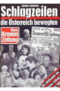Schlagzeilen, die Österreich bewegten.   - Das Jahrhundert der Kronen-Zeitung 1900 - 1990. Mit einem Vorw. von Hans Dichand.