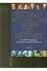 Das große biographische Lexikon der Deutschen.   - Über 2000 Persönlichkeiten aus dem deutschsprachigen Kultutraum.