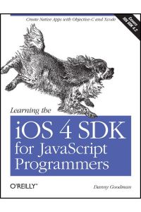 Learning the iOS 4 SDK for JavaScript Programmers - Create Native Apps with Objective-C and Xcode