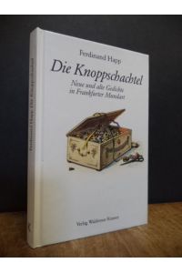 Die Knoppschachtel - Neue und alte Gedichte in Frankfurter Mundart,