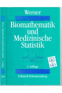 Biomathematik und Medizinische Statistik. Eine praktische Anleitung für Studierende, Doktoranden, Ärzte und Biologen. Mit über 90 durchgerechneten Beispielen.