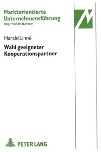 Wahl geeigneter Kooperationspartner. Ein Beitrag zur strategischen Planung von F&E-Kooperationen.   - (=Marktorientierte Unternehmensführung ; Bd. 18).