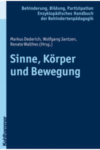 Behinderung, Bildung, Partizipation Teil: Bd. 9. , Sinne, Körper und Bewegung / Markus Dederich . . . (Hrsg. )