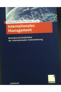 Internationales Management : Betriebswirtschaftslehre der internationalen Unternehmung.
