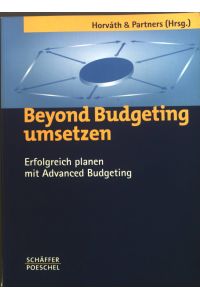 Beyond Budgeting umsetzen : Erfolgreich planen mit Advanced Budgeting.