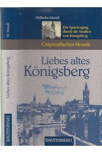 Liebes altes Königsberg. Ein Spaziergang durch die Straßen von Königsberg.