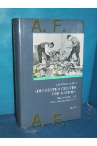 Die besten Geister der Nation : Philosophie und Nationalsozialismus  - Ilse Korotin (Hg.). Mit einem Vorw. von Kurt Rudolf Fischer und Beitr. von Gerwin Klinger ...