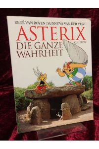 Asterix - die ganze Wahrheit.   - Aus dem Niederländischen von Nicole Albrecht. Übersetzung französischer Bildtexte ins Deutsche von Gudrun Penndorf.