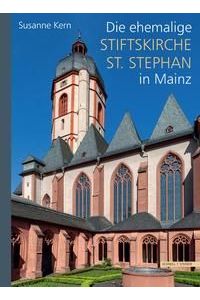 Die ehemalige Stiftskirche St. Stephan in Mainz.