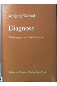 Diagnose : Überlegungen zur Medizintheorie.