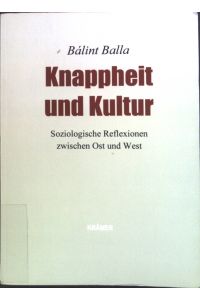 Knappheit und Kultur : Soziologische Reflexionen zwischen Ost und West.