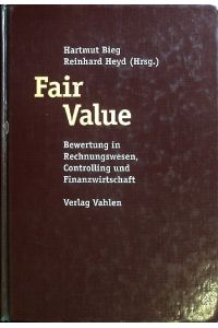 Fair Value : Bewertung in Rechnungswesen, Controlling und Finanzwirtschaft.