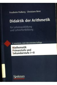 Didaktik der Arithmetik : für Lehrerausbildung und Lehrerfortbildung.   - Mathematik Primarstufe und Sekundarstufe I + II