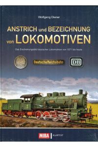 Anstrich und Bezeichnung von Lokomotiven: Das Erscheinungsbild deutscher Lokomotiven von 1871 bis heute