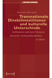 Transnationale Direktinvestitionen und kulturelle Unterschiede  - Lieferanten und Joint Ventures deutscher Automobilzulieferer in China