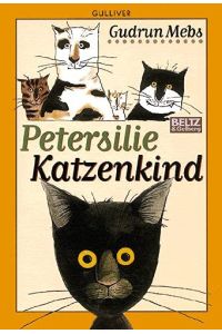 Petersilie Katzenkind.   - Gudrun Mebs. Mit Bildern von Susann Opel-Götz / Gullivers Bücher ; 359