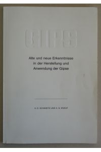 GIPS Alte und Neue Erkenntnisse in der Herstellung und Anwendung der Gipse.