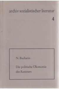 Die politische Ökonomie des Rentners (Die Wert- u. Profittheorie d. österr. Schule).   - Archiv sozialistischer Literatur ; 4. Marxistische Bibliothek ; 2.
