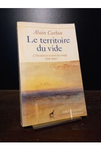 Le Territoire du Vide. L'Occident et le désir du rivage (1750-1840). [Par Alain Corbin].